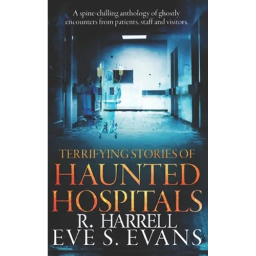 Terrifying Stories of Haunted Hospitals