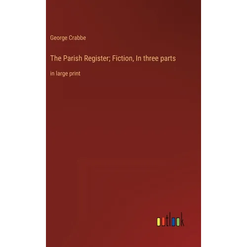 The Parish Register; Fiction, In three parts: in large print