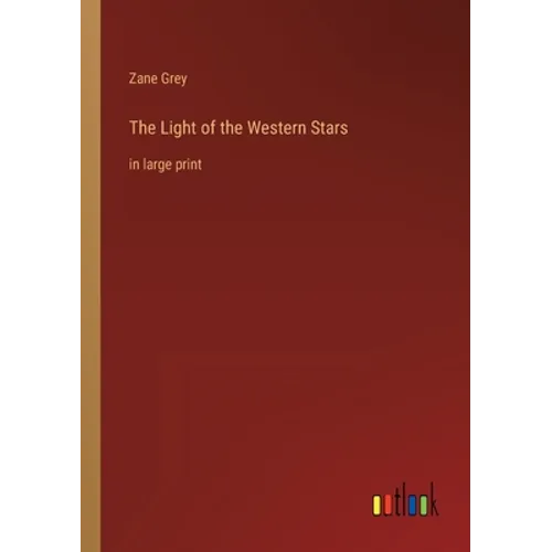 The Light of the Western Stars: in large print