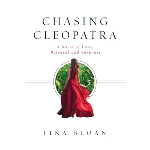 Chasing Cleopatra: A Novel of Love, Betrayal, and Suspense