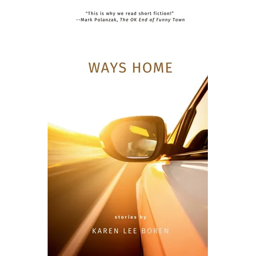 Ways Home: Stories from acclaimed author, Karen Lee Boren