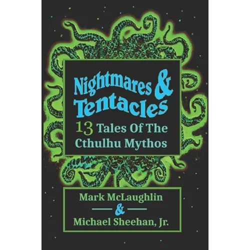 Nightmares & Tentacles: 13 Tales of the Cthulhu Mythos