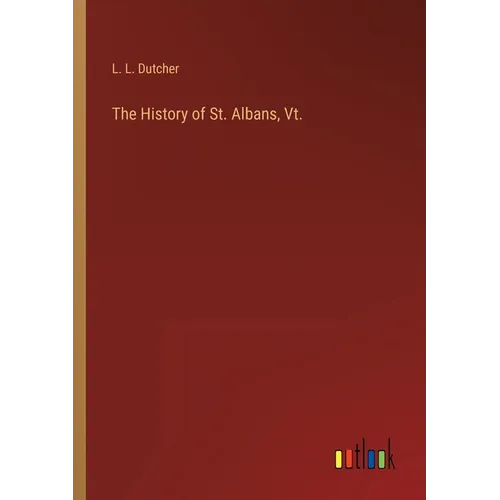 The History of St. Albans, Vt.