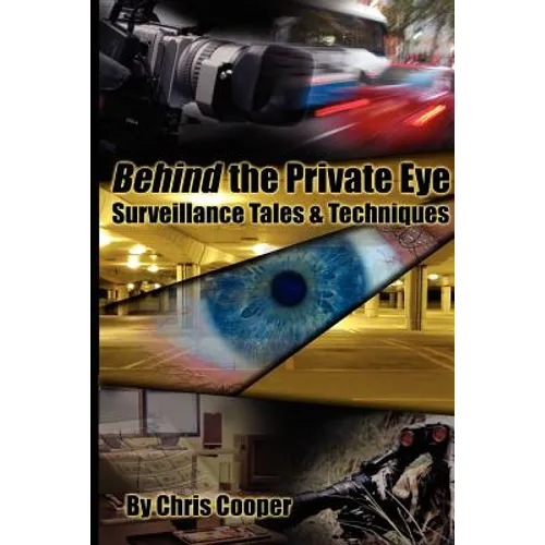 Behind the Private Eye: Suveillance Tales & Techniques