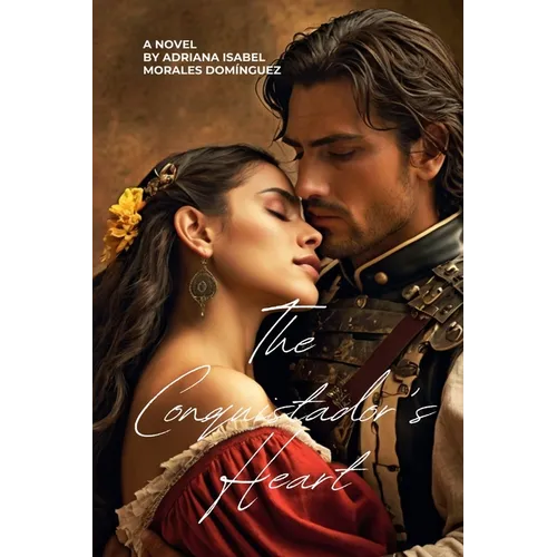 The Conquistador's Heart: A Spanish Empire Golden Age Historical Romance Book