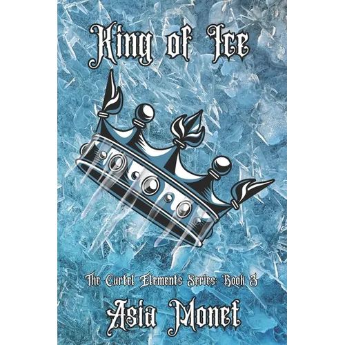 King of Ice: The Cartel Elements Series: Book 3