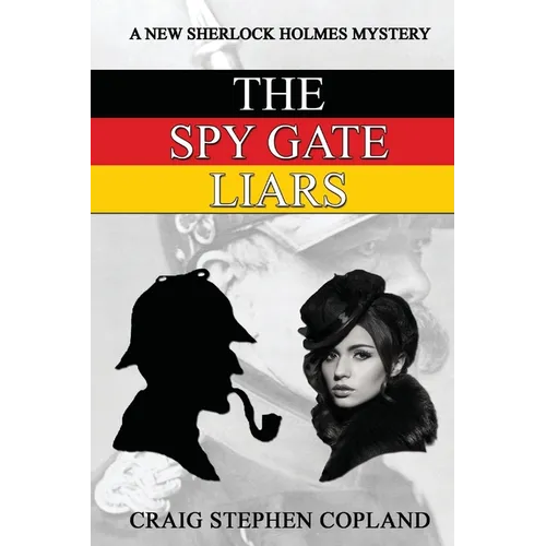 The Spy Gate Liars: A New Sherlock Holmes Mystery