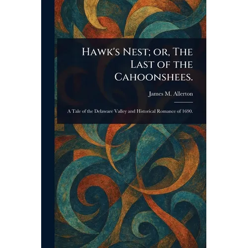 Hawk's Nest; or, The Last of the Cahoonshees.