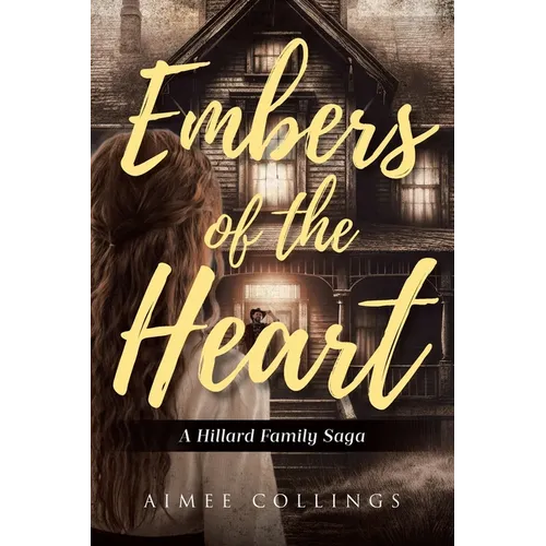 Embers of the Heart: A Hillard Family Saga