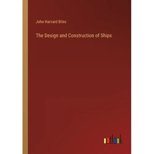 The Design and Construction of Ships
