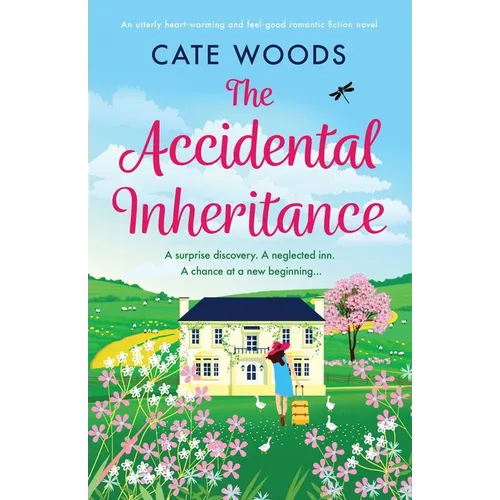 The Accidental Inheritance: An utterly heart-warming and feel-good romantic fiction novel