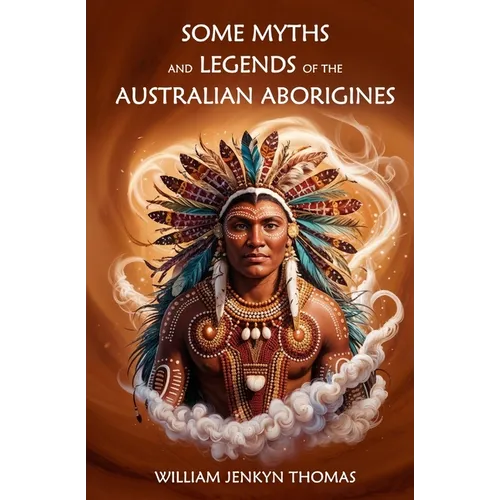Some Myths and Legends of the Australian Aborigines