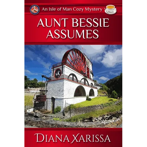 Aunt Bessie Assumes: An Isle of Man Cozy Mystery