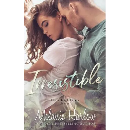 Irresistible: Cloverleigh Farms Book 1
