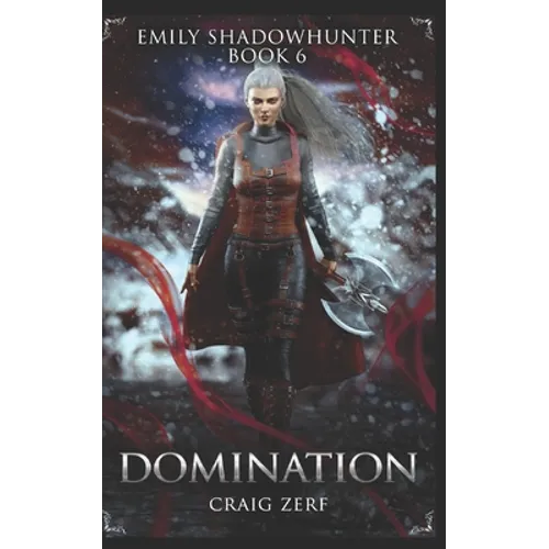 Emily Shadowhunter 6 - a Vampire, Shapeshifter, Werewolf novel: Book 6: DOMINATION