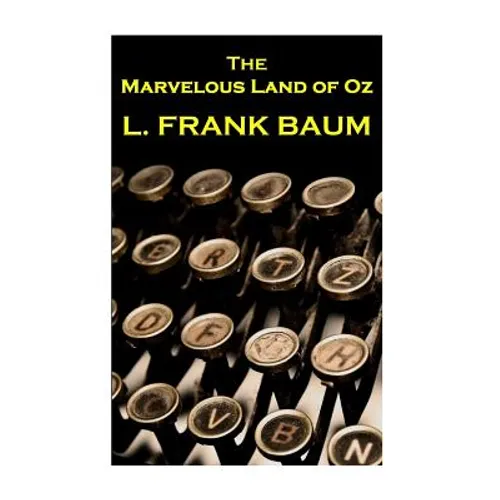 Lyman Frank Baum - The Marvelous Land Of Oz