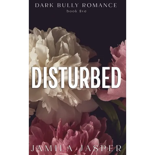 Disturbed: Dark BWWM Bully Billionaire Romance