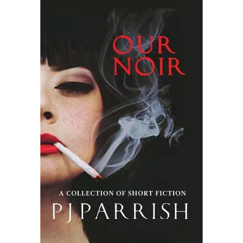 Our Noir: A collection of short stories and a novella