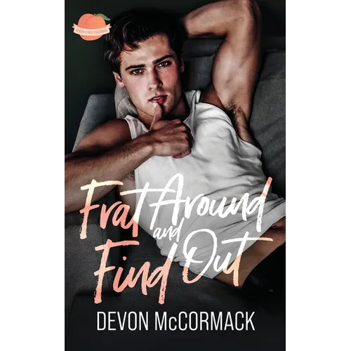 Frat Around and Find Out (Peach State Fratbros #1)