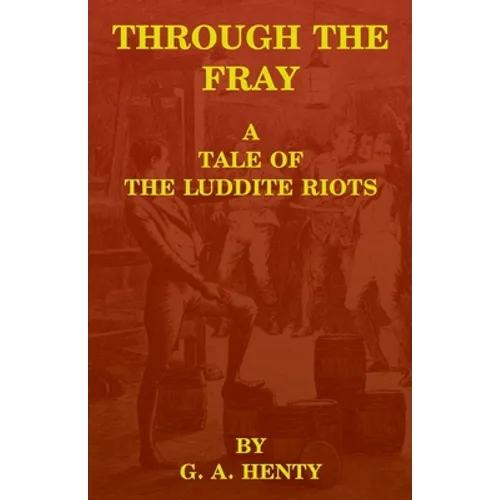Through the Fray: A Tale of the Luddite Riots