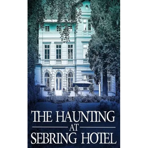 The Haunting at Sebring Hotel