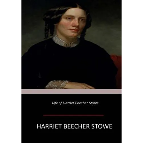 Life of Harriet Beecher Stowe