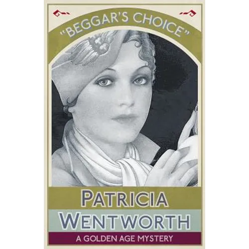 Beggar's Choice: A Golden Age Mystery