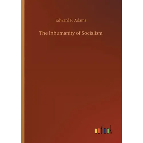The Inhumanity of Socialism