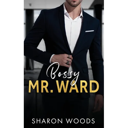 Bossy Mr Ward: An Enemies to Lovers Office Romance