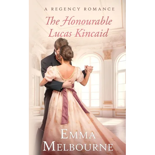 The Honourable Lucas Kincaid: A Regency Historical Romance