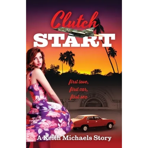Clutch Start: first love, first car, first sex
