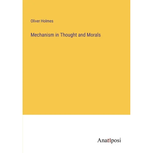 Mechanism in Thought and Morals