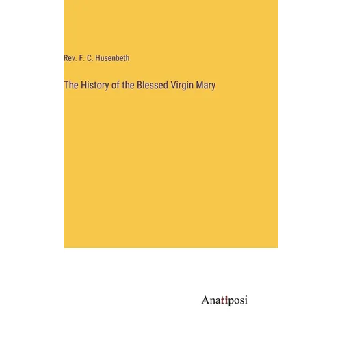 The History of the Blessed Virgin Mary