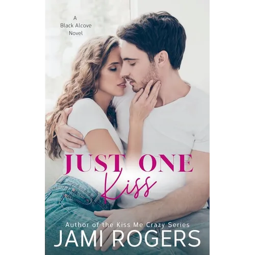 Just One Kiss: An Enemies to Lovers Romance