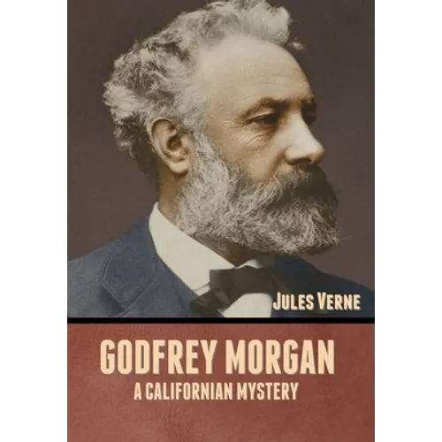 Godfrey Morgan: A Californian Mystery