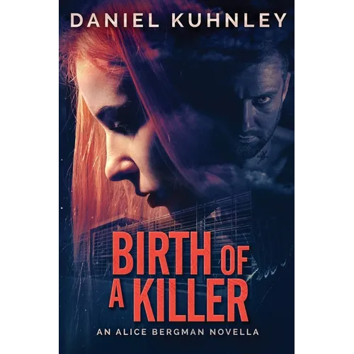 Birth Of A Killer: An Alice Bergman Novella