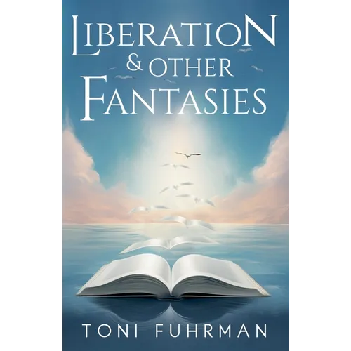 Liberation & Other Fantasies