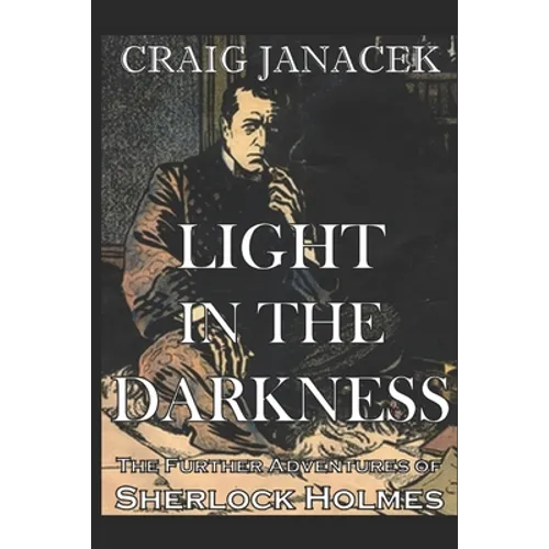 Light in the Darkness: The Further Adventures of Sherlock Holmes