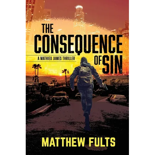The Consequence of Sin: A Mathieu James Thriller (Book #3)
