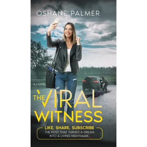 The Viral Witness: Like, Share, Subscribe - The Post That Turned A Dream Into A Living Nightmare.