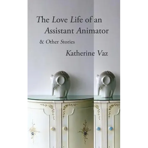The Love Life of an Assistant Animator & Other Stories