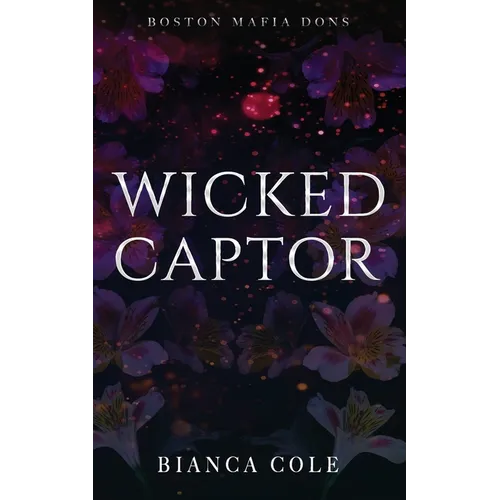 Wicked Captor: A Dark Captive Mafia Romance
