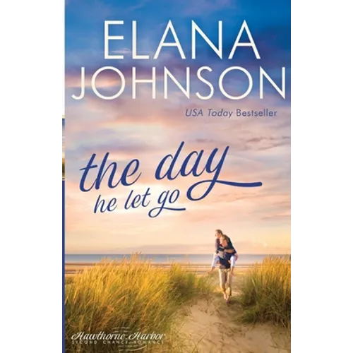 The Day He Let Go: Sweet Contemporary Romance