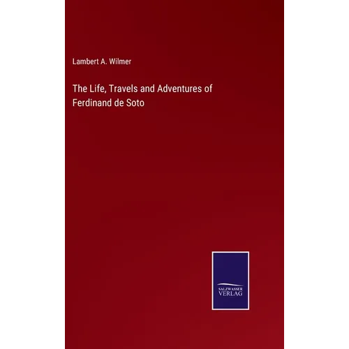 The Life, Travels and Adventures of Ferdinand de Soto