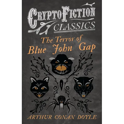 The Terror of Blue John Gap (Cryptofiction Classics - Weird Tales of Strange Creatures)