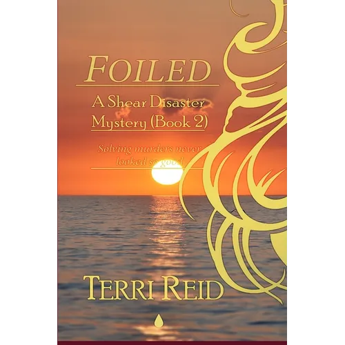 Foiled - A Shear Disaster Mystery (Book Two)