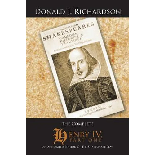The Complete Henry IV, Part One: An Annotated Edition of the Shakespeare Play