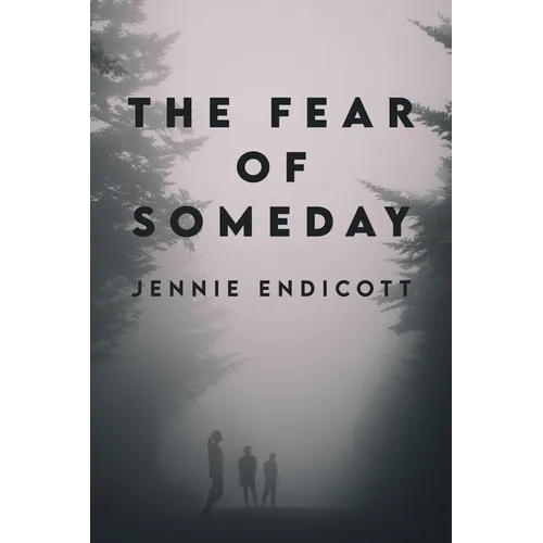 The Fear of Someday
