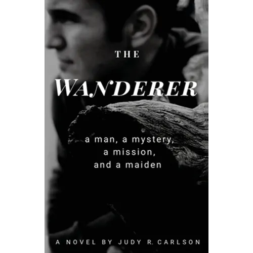 The Wanderer: A man, a mystery, a mission, and a maiden