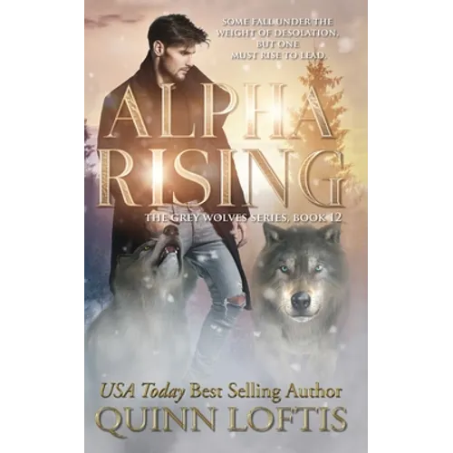 Alpha Rising: Book 12 of the Grey Wolves Series